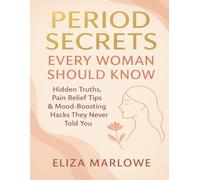 Period Secrets Every Woman Should Know: Hidden Truths, Pain Relief Tips & Mood-Boosting Hacks They Never Told You