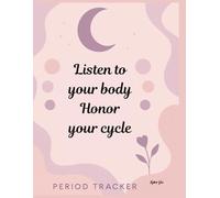 Period Tracker: Listen to Your Body, Honor Your Cycle A 5-Year Period Tracker & Self-Care Journal