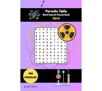 Periodic Table Word Search Puzzle Book - Hard Edition: Word Searches with Easy to Read Print about Chemical Elements, Periodic Table | 100 Puzzles | 6x9 Inches