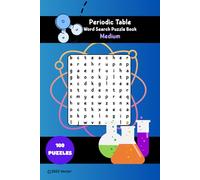 Periodic Table Word Search Puzzle Book - Medium Edition: Word Searches with Easy to Read Print about Chemical Elements | 100 Puzzles | 6x9 Inches