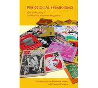 Periodical Feminisms: Form and Feeling in Uk Women's Movement Magazines