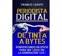PERIODISTA DIGITAL: DE TINTA A BYTES