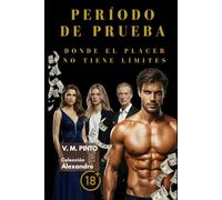 Período de Prueba: Donde el placer no tiene límite.
