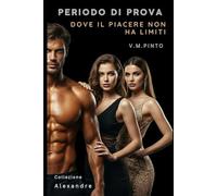 PERIODO DI PROVA: DOVE IL PIACERE NON HA LIMITI.