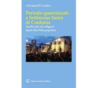 Periodo quaresimale e Settimana Santa di Caulonia. Analisi dei riti religiosi legati alla Pietà popolare