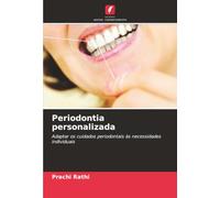 Periodontia personalizada: Adaptar os cuidados periodontais às necessidades individuais