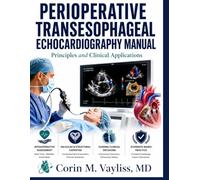 PERIOPERATIVE TRANSESOPHAGEAL ECHOCARDIOGRAPHY MANUAL: Principles and Clinical Applications