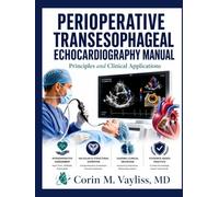 PERIOPERATIVE TRANSESOPHAGEAL ECHOCARDIOGRAPHY MANUAL: Principles and Clinical Applications