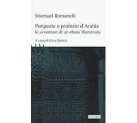 Peripezie e profezie d'Arabia. Le avventure di un ebreo illuminista