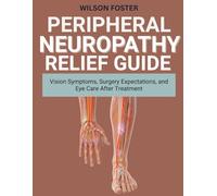 Peripheral Neuropathy Relief Guide: Pain, Numbness, and Tingling Support for Feet and Hands Naturally