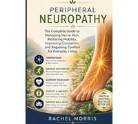 Peripheral neuropathy: The Complete Guide to Managing Nerve Pain, Restoring Mobility, Improving Circulation, and Regaining Comfort for Everyday Living