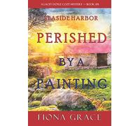 Perished by a Painting (A Lacey Doyle Cozy Mystery-Book 6) - NUOVO
