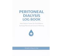 Peritoneal Dialysis Log Book: A Daily Home PD Tracker for Fluid Balance, Ultrafiltration, Vital Signs, and Exit Site Care