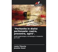 "Peritonite in dialisi peritoneale: capire, prevenire, agire".: Analisi epidemiologica, microbiologica e terapeutica per 5 anni