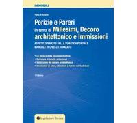 Perizie e pareri in tema di millesimi, decoro architettonico e immissioni. Aspetti operativi della tematica peritale. Manuale di livello avanzato
