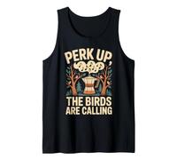 Perk Up The Birds Are Calling Birdwatching caffè Canotta
