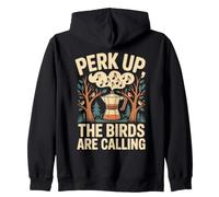 Perk Up The Birds Are Calling Birdwatching caffè Felpa con Cappuccio