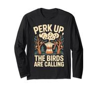 Perk Up The Birds Are Calling Birdwatching caffè Maglia a Manica