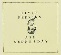 PERKINS, ELVIS - ASH WEDNESDAY + 2