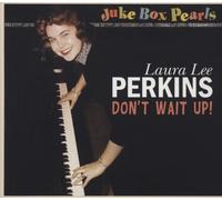 Laura Lee Perkins Don'T Wait Up - Juke Box Pearls (CD)