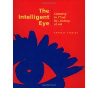 . Perkins The Intelligent Eye - Learning to Think by Looking at Art (Tascabile)