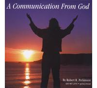 Perkinson, Robert R. - Communication From God