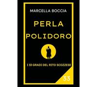 Perla Polidoro. I 33 gradi del rito scozzese
