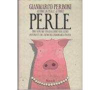 Perle. 280 sublimi strafalcioni scolastici. Ovvero, c'è del genio nell'ignoranza crassa