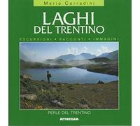 Perle del Trentino. Laghi, escursioni, racconti, immagini