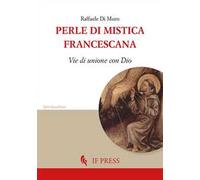 Perle di mistica francescana. Vie di unione con Dio