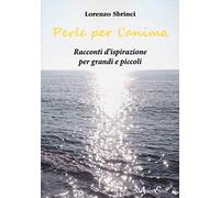 Perle per l'anima. Racconti d’ispirazione per grandi e piccoli