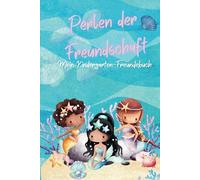 Perlen der Freundschaft | Mein Kindergarten Freundebuch | Meerjungfrauen: Für Mädchen | Platz für bis zu 34 Freunde | Premiumdruck | Hardcover
