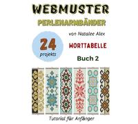 Perlenwebarmband-Anleitungen: 24 einfache Designs mit Schritt-für-Schritt-Anleitungen: Perlenstickmuster für Anfänger - Das perfekte Geschenk für Handarbeitsbegeisterte - Buch 2: 1