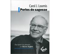 Perles de sagesse : Tout savoir (ou presque) sur Warren Buffet de Carol J.Loomis ( 20 mai 2014 )