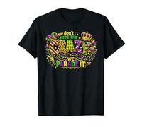 Perline per Maschera We Dont Hide The Crazy We Parade It Mardi Gras Maglietta