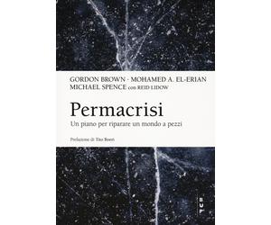 Permacrisi. Un piano per riparare un mondo a pezzi - Brown Gordon, El-Eria...