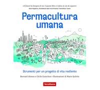 Permacultura umana. Strumenti per un progetto di vita resiliente