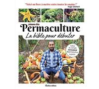 Permaculture: La bible pour débuter