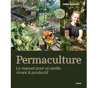 Permaculture: Le manuel pour un jardin vivant & productif