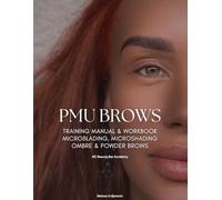 Permanent Makeup Training Manual & Workbook: For Beginner to Advanced Artists | Brow Mapping, Pigment Theory, Client Consultation & Practice Sheets