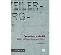 Permanenza e attualità. I BBPR e il Museo-Monumento di Carpi