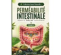 Perméabilité intestinale: Réparer le “leaky gut” naturellement