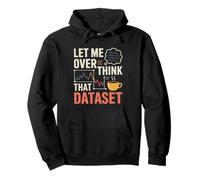 Permettetemi di pensare troppo a quel dataset Data Scientist Felpa con Cappuccio