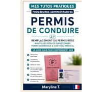 Permis de conduire: Remplacement du permis rose, nouvelles règles Européennes, permis numérique & contrôle médical. Le guide clair pour comprendre et agir