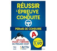 Permis de conduire. Réussir l'épreuve de conduite: Les clés pour l'obtenir du premier coup