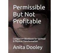 Permissible But Not Profitable: Companion Workbook for Spiritual & Physical Transformation