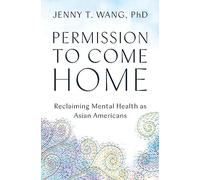 Jenny T. Wang Jenny T. Wang PhD Permission to Come Home (Tascabile)