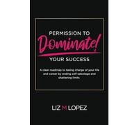 PERMISSION TO DOMINATE YOUR SUCCESS