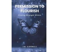 Permission to Flourish: Finding Strength Within