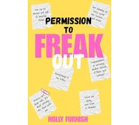 Permission To Freak Out